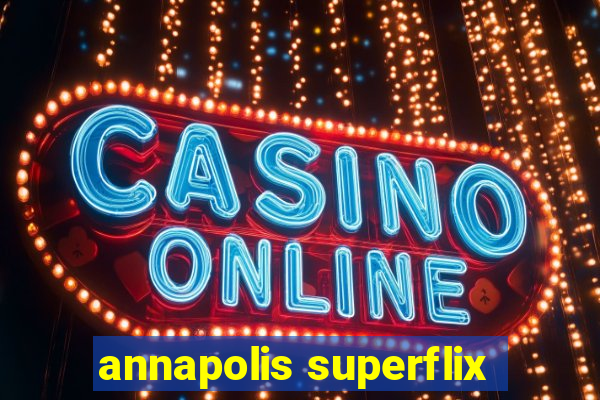 annapolis superflix